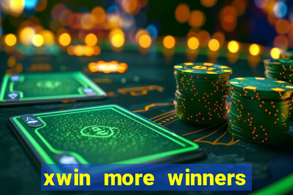 xwin more winners more fun